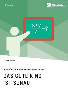 Book cover for Das gute Kind ist sunao. Die fruhkindliche Erziehung in Japan