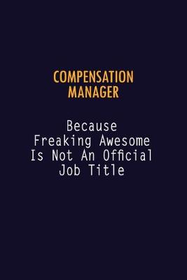 Book cover for Compensation Manager Because Freaking Awesome is not An Official Job Title