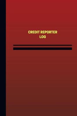 Cover of Credit Reporter Log (Logbook, Journal - 124 pages, 6 x 9 inches)