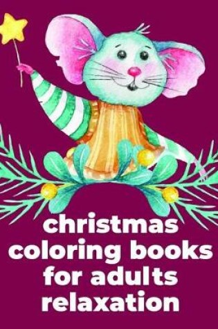 Cover of Christmas Coloring Books For Adults Relaxation