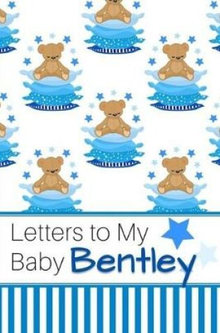 Cover of Letters to My Baby Bentley