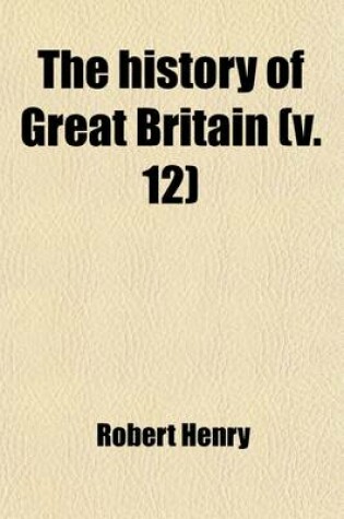 Cover of The History of Great Britain (Volume 12); V. 1-2 B.C. 55-A.D. 449. from the First Invasion by the Romans Under Julius Caesar. Written on a New Plan