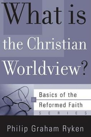 Cover of What is the Christian Worldview?
