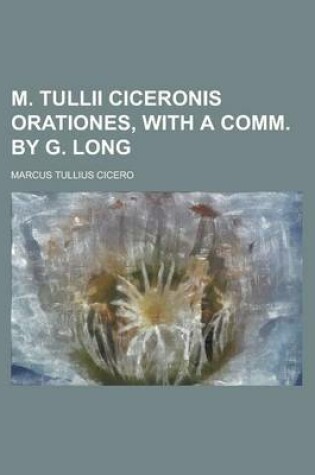 Cover of M. Tullii Ciceronis Orationes, with a Comm. by G. Long