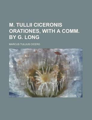 Book cover for M. Tullii Ciceronis Orationes, with a Comm. by G. Long