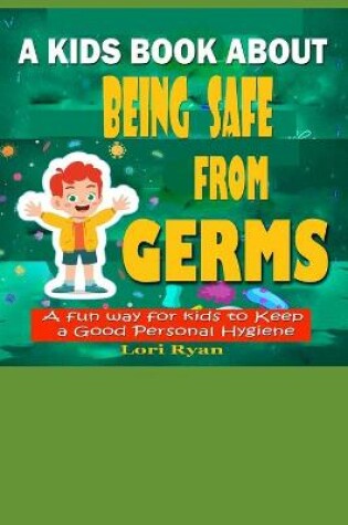 Cover of A Kids Book About Being Safe From Germs