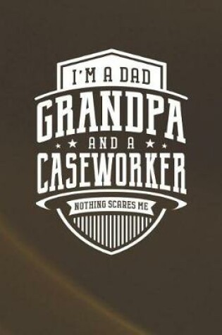 Cover of I'm A Dad Grandpa & A Caseworker Nothing Scares Me