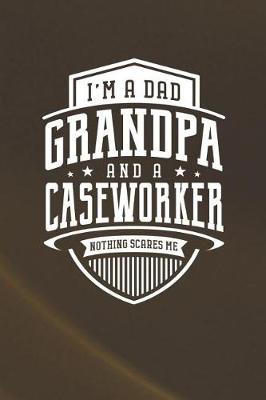 Book cover for I'm A Dad Grandpa & A Caseworker Nothing Scares Me