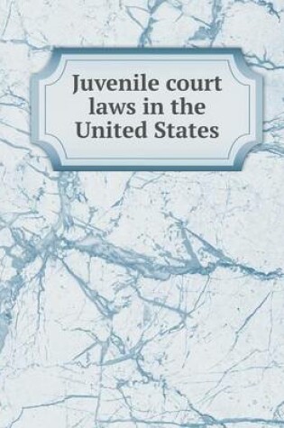 Cover of Juvenile Court Laws in the United States