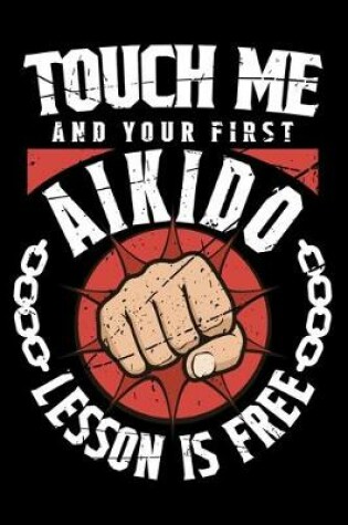 Cover of Touch Me And Your First Aikido Lesson Is Free