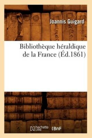 Cover of Bibliotheque Heraldique de la France (Ed.1861)