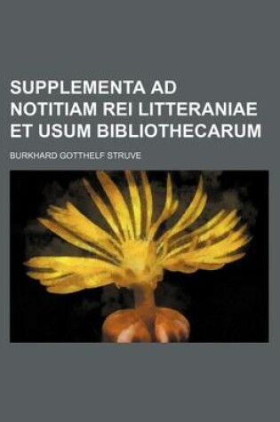 Cover of Supplementa Ad Notitiam Rei Litteraniae Et Usum Bibliothecarum
