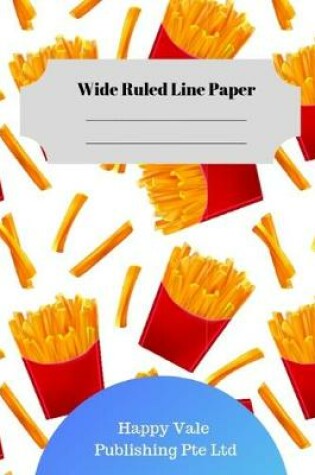 Cover of Cute French Fries Wide Ruled Line Paper