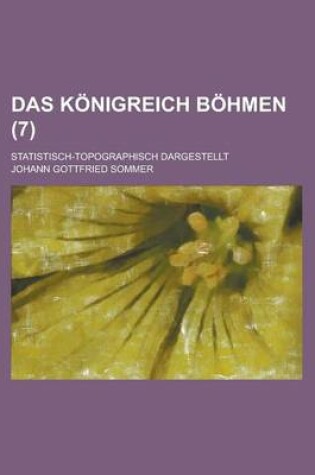 Cover of Das Konigreich Bohmen; Statistisch-Topographisch Dargestellt (7)