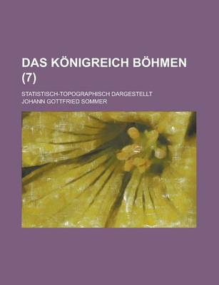 Book cover for Das Konigreich Bohmen; Statistisch-Topographisch Dargestellt (7)