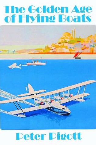 Cover of The Golden Age of Flying Boats