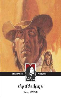 Book cover for Chip of the Flying U (Lady Valkyrie Westerns)