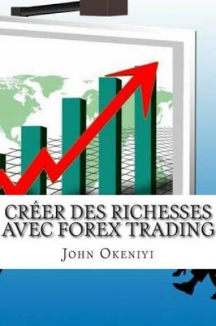 Cover of Creer des richesses avec Forex Trading