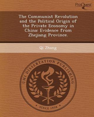 Book cover for The Communist Revolution and the Political Origin of the Private Economy in China: Evidence from Zhejiang Province