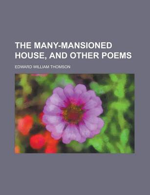 Book cover for The Many-Mansioned House, and Other Poems