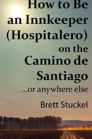 Cover of How to Be an Innkeeper (Hospitalero) on the Camino de Santiago