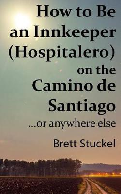 Book cover for How to Be an Innkeeper (Hospitalero) on the Camino de Santiago