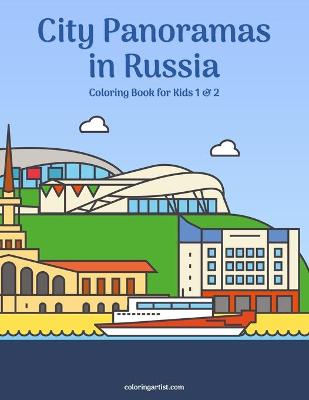 Cover of City Panoramas in Russia Coloring Book for Kids 1 & 2