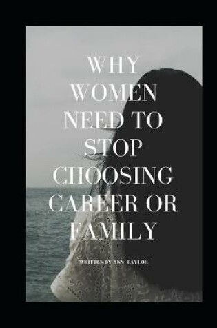 Cover of Why women need to stop choosing career or family