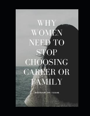 Book cover for Why women need to stop choosing career or family