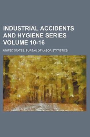 Cover of Industrial Accidents and Hygiene Series Volume 10-16