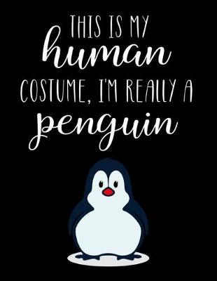 Book cover for This Is My Human Costume, I'm Really A Penguin