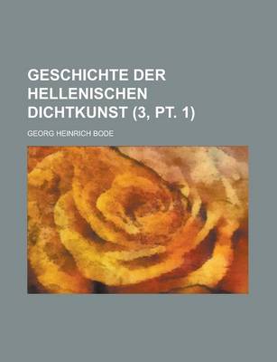 Book cover for Geschichte Der Hellenischen Dichtkunst (3, PT. 1 )