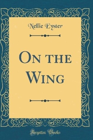 Cover of On the Wing (Classic Reprint)