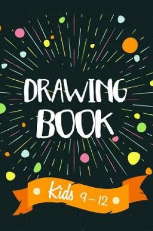 Cover of Drawing Book Kids 9-12