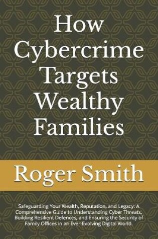 Cover of How Cybercrime Targets Wealthy Families