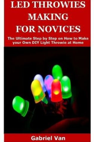 Cover of Led Throwies Making for Novices