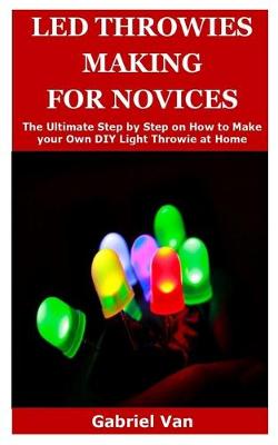 Book cover for Led Throwies Making for Novices