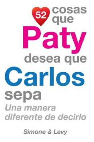 Cover of 52 Cosas Que Paty Desea Que Carlos Sepa