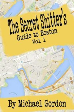 Cover of The Secret Shitter's Guide To Boston Volume 1