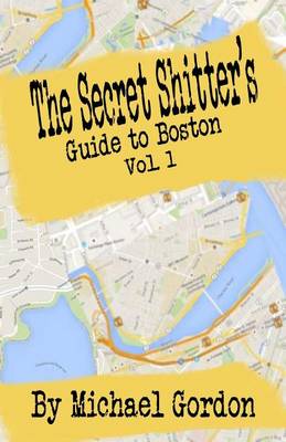 Book cover for The Secret Shitter's Guide To Boston Volume 1