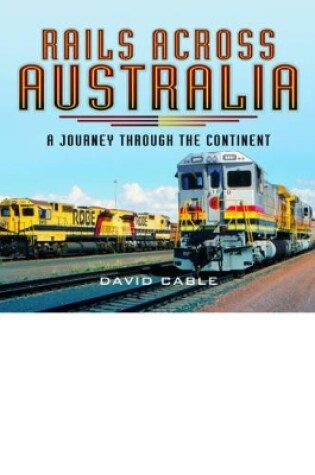 Cover of Rails Across Australia: A Journey through the Continent