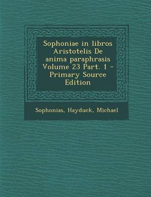 Book cover for Sophoniae in Libros Aristotelis de Anima Paraphrasis Volume 23 Part. 1