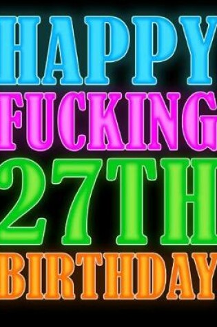 Cover of Happy Fucking 27th Birthday