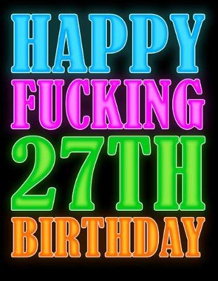 Book cover for Happy Fucking 27th Birthday