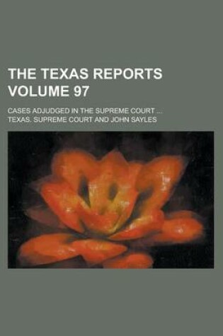 Cover of The Texas Reports; Cases Adjudged in the Supreme Court ... Volume 97