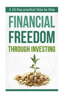 Book cover for A 10-Day practical Step by Step. Financial Freedom Through Investing