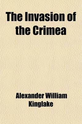 Book cover for The Invasion of the Crimea Volume 5; Its Origin, and an Account of Its Progress Down to the Death of Lord Raglan