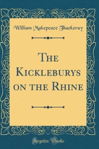 Cover of The Kickleburys on the Rhine (Classic Reprint)