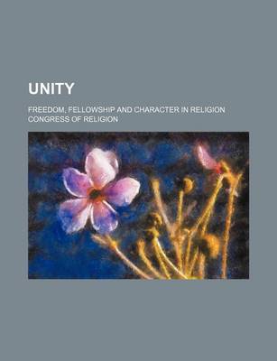 Book cover for Unity; Freedom, Fellowship and Character in Religion