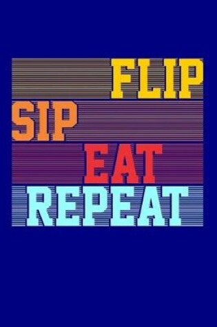 Cover of Flip Sip Eat Repeat